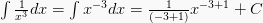 \int \frac{1}{x^3}dx = \int x^{-3} dx = \frac{1}{(-3+1)}x^{-3+1}+C